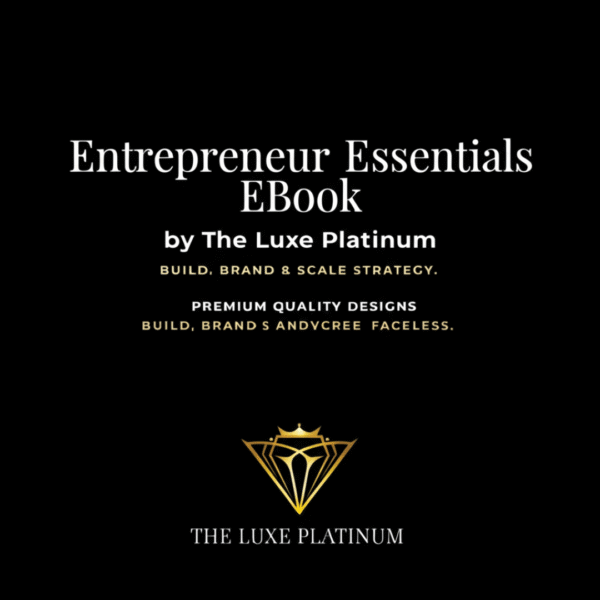 Entrepreneur Essentials eBook by The Luxe Platinum | Build, Brand & Scale Faceless